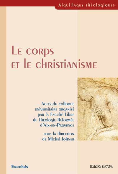 Actes du Colloque 2002 de la FLTR (sous dir. Michel Johner : Le corps et le christianisme.