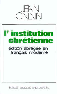 L Institution chrétienne. Edition abrégée en français moderne                             